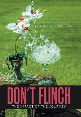 Don't Flinch: Impact of the Journey (Hardback)