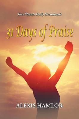 31 Days of Praise: Two-Minute Daily Devotionals (Paperback)