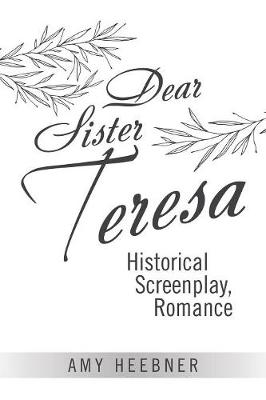 Dear Sister Teresa: Historical Screenplay, Romance (Paperback)