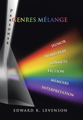 Genres Melange: Humor, Word Play, Personae, Sonnets, Fiction, Memoirs, Interpretation (Hardback)