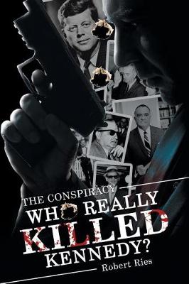 Who Really Killed Kennedy?: The Conspiracy (Paperback)