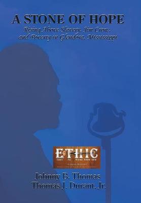 A Stone of Hope: Rising Above Slavery, Jim Crow, and Poverty in Glendora, Mississippi (Hardback)