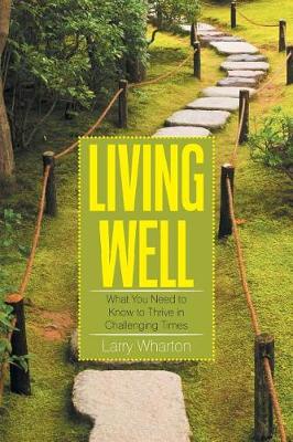 Living Well: What You Need to Know to Thrive in Challenging Times (Paperback)