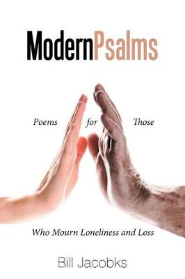 Modern Psalms: Poems for Those Who Mourn Loneliness and Loss (Paperback)