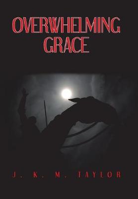 Overwhelming Grace (Hardback)