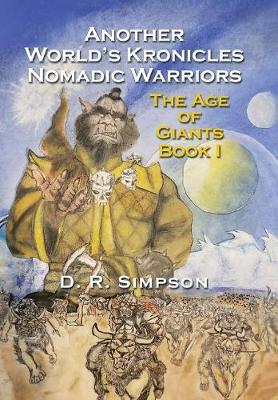 Another World's Kronicles Nomadic Warriors: The Age of Giants Book I (Hardback)
