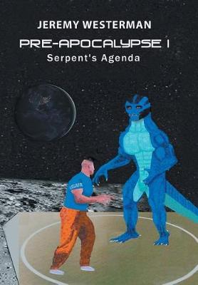 Pre-Apocalypse I: Serpent's Agenda (Hardback)
