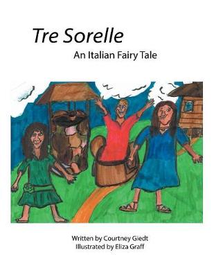 Tre Sorelle: An Italian Fairy Tale (Paperback)