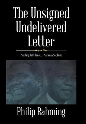 The Unsigned, Undelivered Letter: Pindling Left Free . . . Mandela Set Free (Hardback)