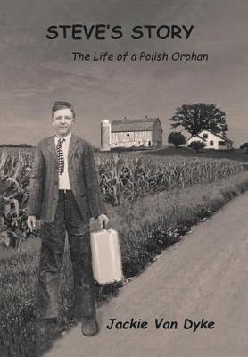 Steve's Story: The Life of a Polish Orphan (Hardback)