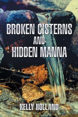 Broken Cisterns and Hidden Manna (Paperback)