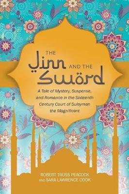 The Jinn and the Sword: A Tale of Mystery, Suspense, and Romance in the Sixteenth Century Court of Suleyman the Magnificent (Paperback)