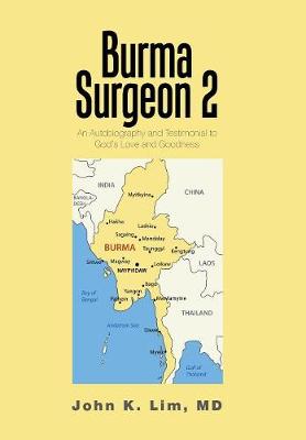 Burma Surgeon 2: An Autobiography and Testimonial to God's Love and Goodness (Hardback)