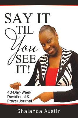 Say It Til You See It! (Paperback)