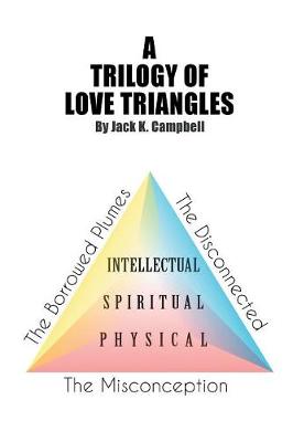 A Trilogy of Love Triangles: The Misconception the Borrowed Plumes the Disconnected (Paperback)