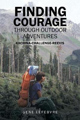 Finding Courage Through Outdoor Adventures: Kachina-Challenge-Reevis (Paperback)