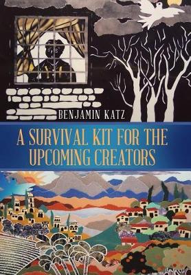 A Survival Kit for the Upcoming Creators (Hardback)