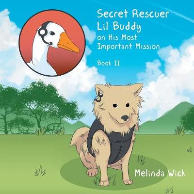 Secret Rescuer Lil Buddy on His Most Important Mission: Book II (Paperback)