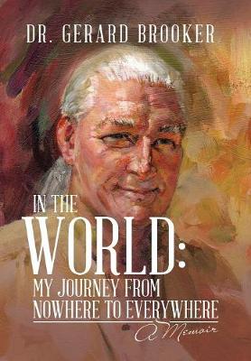 In the World: My Journey from Nowhere to Everywhere: A Memoir (Hardback)