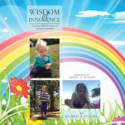 Wisdom of Innocence: A Guide to Children's Perspective and Self Examination (Paperback)