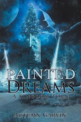 Painted Dreams: A Kingdom Torn (Paperback)