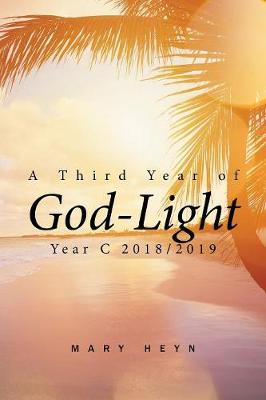 A Third Year of God-Light: Year C 2018-2019 (Paperback)