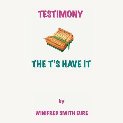 Testimony: The t's Have It! (Paperback)
