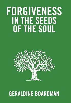 Forgiveness in the Seeds of the Soul (Hardback)
