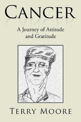 Cancer: A Journey of Attitude and Gratitude (Paperback)