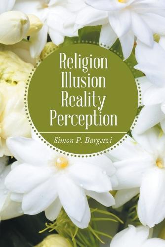 Religion, Illusion, Reality, Perception (Paperback)