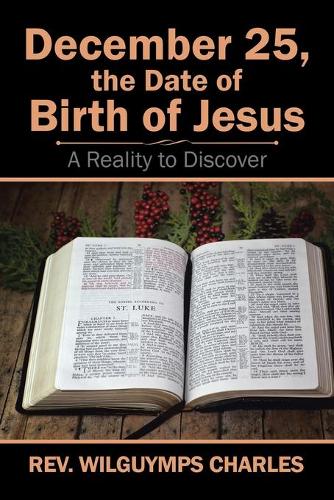 December 25, the Date of Birth of Jesus: A Reality to Discover (Paperback)
