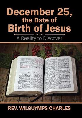 December 25, the Date of Birth of Jesus: A Reality to Discover (Hardback)