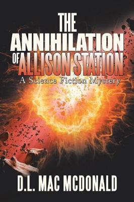 The Annihilation of Allison Station: A Science Fiction Mystery (Paperback)