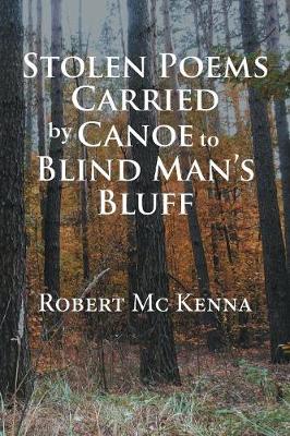 Stolen Poems Carried by Canoe to Blind Man's Bluff (Paperback)