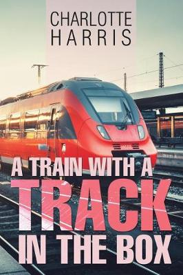 A Train with a Track in the Box (Paperback)