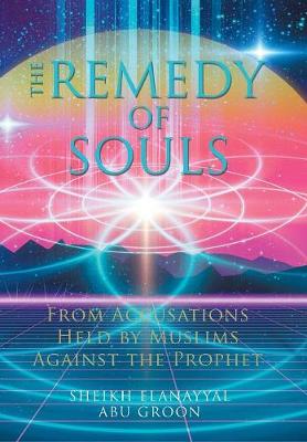 The Remedy of Souls: From Accusations Held by Muslims Against the Prophet (Hardback)