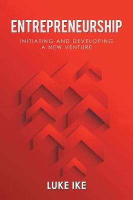 Entrepreneurship: Initiating and Developing a New Venture (Paperback)