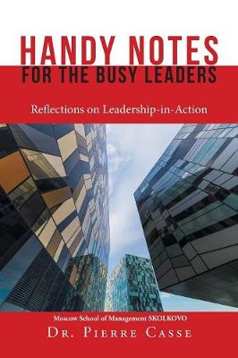 Handy Notes for the Busy Leaders: Reflections on Leadership-In-Action (Paperback)