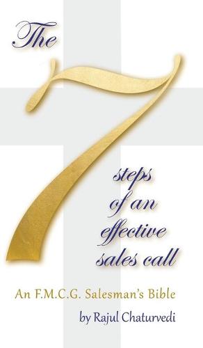 The 7 Steps of an Effective Sales Call: An F.M.C.G. Salesman's Bible (Hardback)