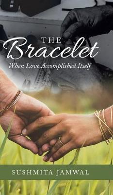 The Bracelet: When Love Accomplished Itself (Hardback)