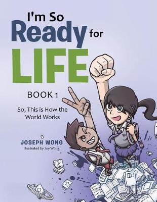 I'm So Ready for Life: Book 1: So, This Is How the World Works (Paperback)