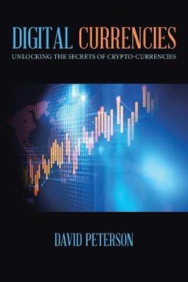 Digital Currencies: Unlocking the Secrets of Crypto-Currencies (Paperback)
