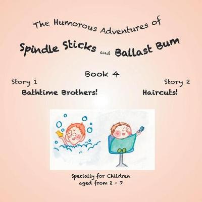 The Humorous Adventures of Spindle Sticks and Ballast Bum: Book 4 (Paperback)