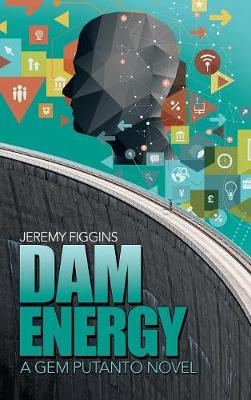 Dam Energy: A Gem Putanto Novel (Hardback)