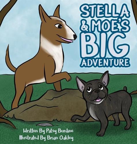 Stella & Moe's Big Adventure by Patsy Burdine, Brian Oakley | Waterstones