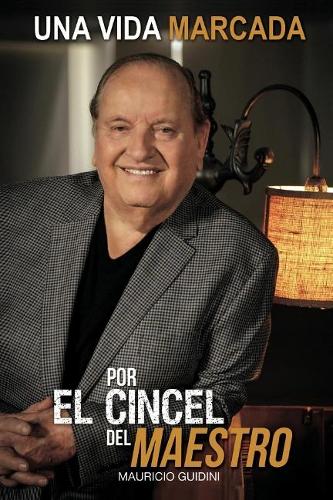 Una Vida Marcada Por El Cincel Del Maestro (Paperback)