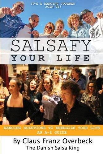 Salsafy Your Life: Dancing Solutions to Energize Your Life an A-Z Guide (Paperback)