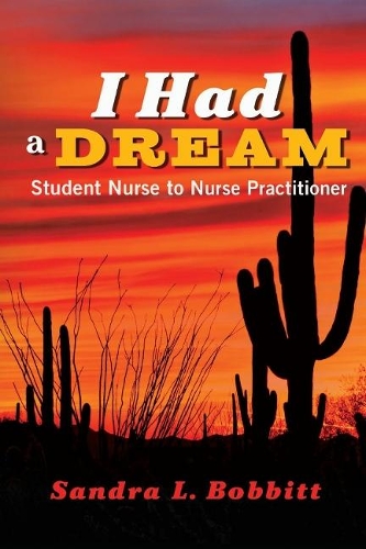 I Had a Dream: Student Nurse to Nurse Practitioner (Paperback)