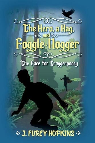 The Hero, A Hag, And Foggle-Nogger: The Race for Croggerpooey (Paperback)