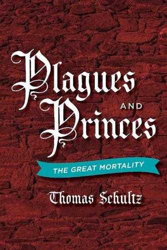 Plagues and Princes: The Great Mortality (Paperback)